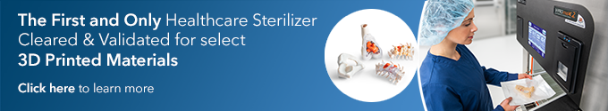 The first and only healthcare sterilizer for select 3D Printed Materials